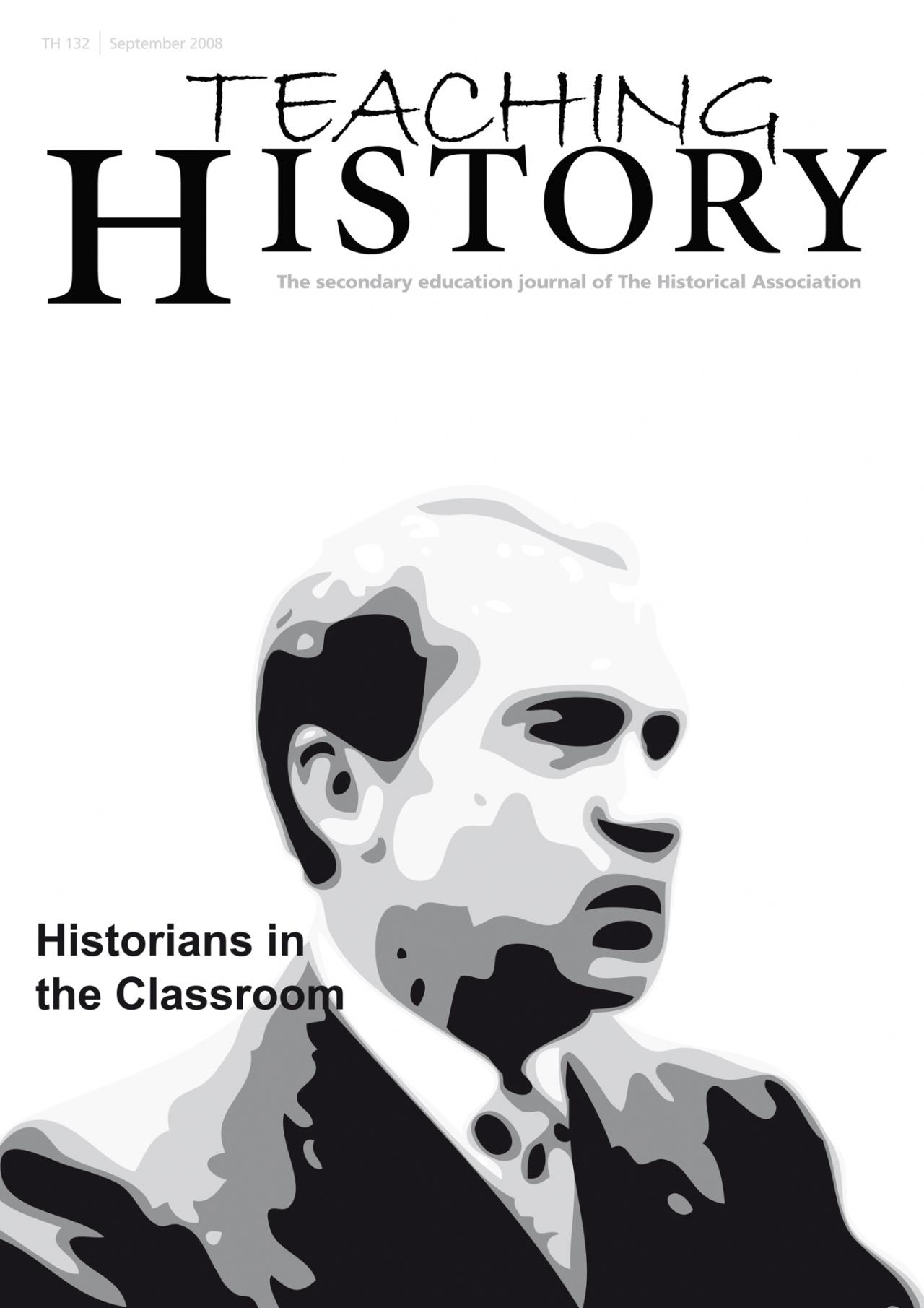 Teaching History 132 Historians In The Classroom Historical Association Teaching History 132 Historians In The Classroom Historical Association