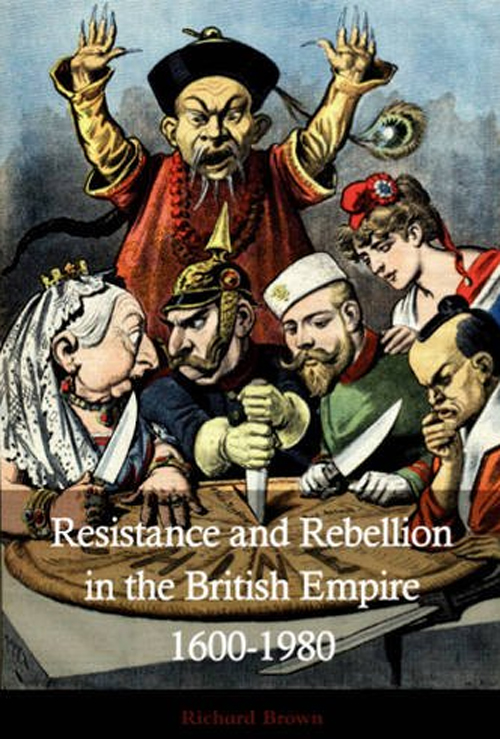 Resistance And Rebellion In The British Empire 1600 1980