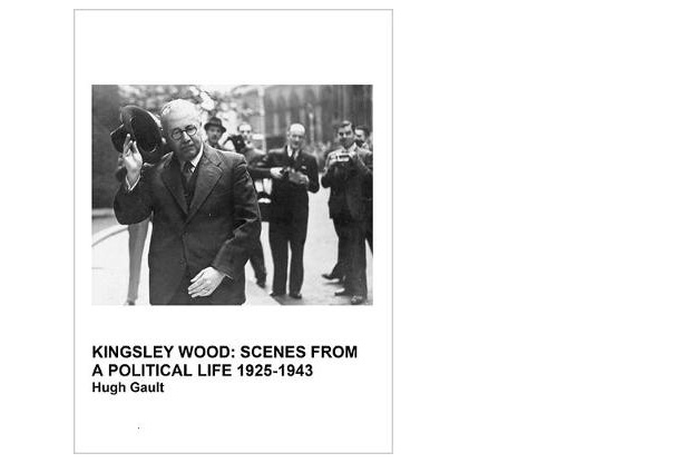 Kingsley Wood: Scenes from a Political Life 1925-1943 - book cover