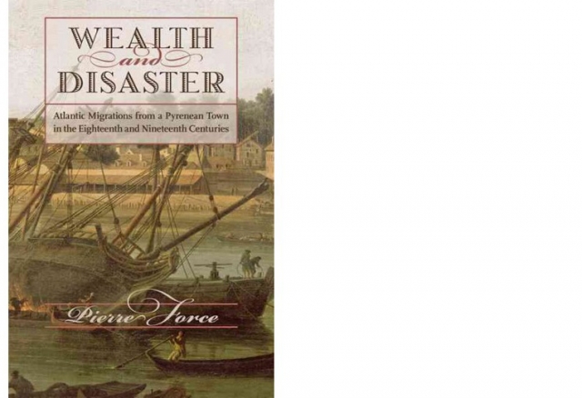 Wealth and Disaster. Atlantic Migrations from a Pyrenean Town in the Eighteenth and Nineteenth Centuries