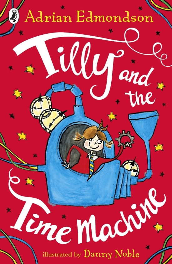 Tilly and the Time Machine by Adrian Edmondson