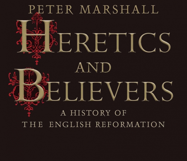 Heretics and Believers by Peter Marshall