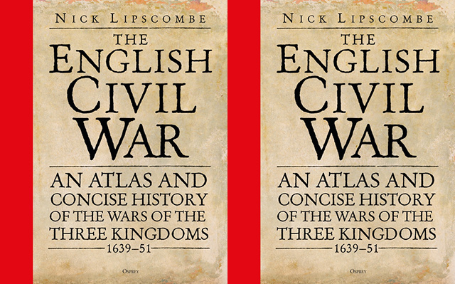 The English Civil War: An Atlas and Concise History of the Wars of the Three Kingdoms 1639-51