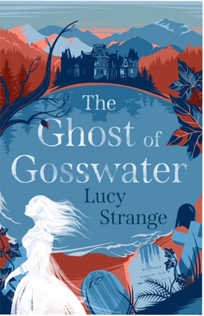The Ghost of Gosswater By Lucy Strange