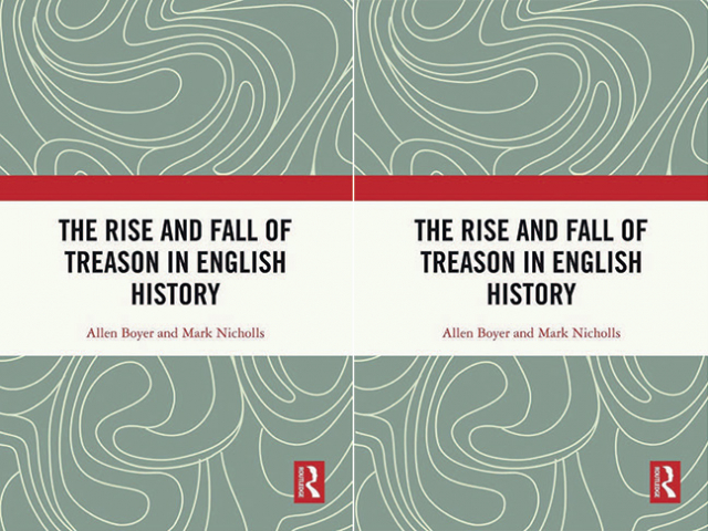 The Rise and Fall of Treason in English History, Allen Boyer & Mark Nicholls