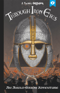 Through Iron Eyes: An Anglo-Saxon Adventure Through Iron Eyes: An Anglo-Saxon Adventure